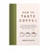 Onyx How To Taste Coffee 2 Onyx How To Taste Coffee -Onyx Sales 2023 HowToTasteCoffee1